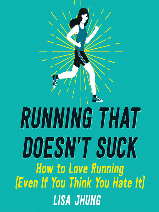 Title details for Running That Doesn't Suck by Lisa Jhung - Wait list